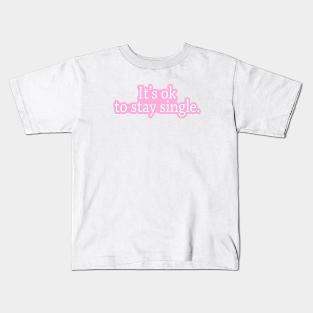 Stay Single Kids T-Shirt by Nerdpins